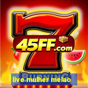 live mulher melao
